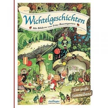 Wichtelgeschichten: Mit Bildern von Fritz Baumgarten