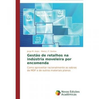 Gestão de retalhos na indústria moveleira por encomenda: Como aproveitar racionalmente as sobras de MDF e de outros materiais planos