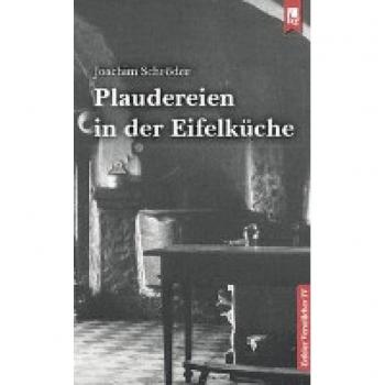 Plaudereien in der Eifelküche: Eefeler Verzellcher IV
