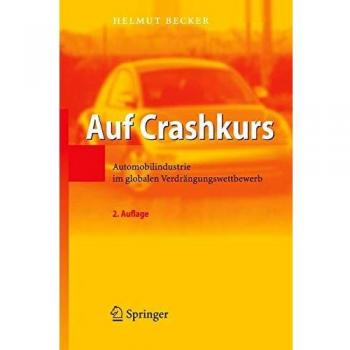 Helmut Becker Auf Crashkurs: Automobilindustrie Im Globalen Verdrängungswettbewerb