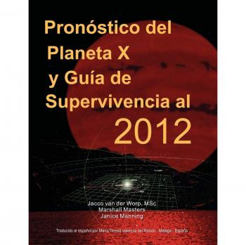 Pron stico del planeta x y gu a de supervivencia al 2012
