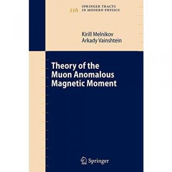 Theory of the Muon Anomalous Magnetic Moment (Springer Tracts in Modern Physics, Band 216)
