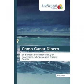 Como Ganar Dinero: en tiempos de cuarentena y en generaciones futuras para toda la familia