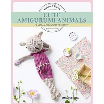 Cute Amigurumi Animals: 16 adorable creatures to crochet
