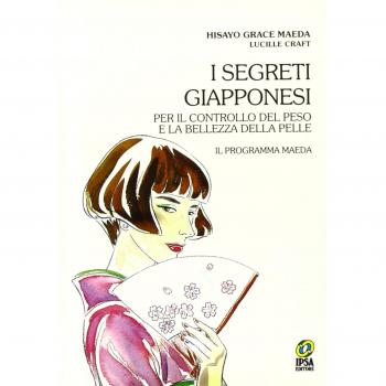 I segreti giapponesi. Per il controllo del peso e la bellezza della pelle. Il programma Maeda