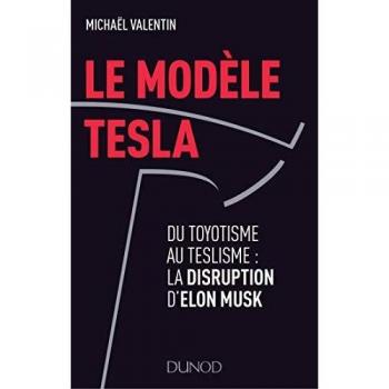 Le modèle Tesla : Du Toyotisme au Teslisme : la disruption industrielle d'Elon Musk