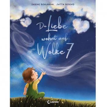 Die Liebe wohnt auf Wolke 7, Libro per bambini di Sabine Bohlmann, Jutta Berend, Libri per bambini Loewe