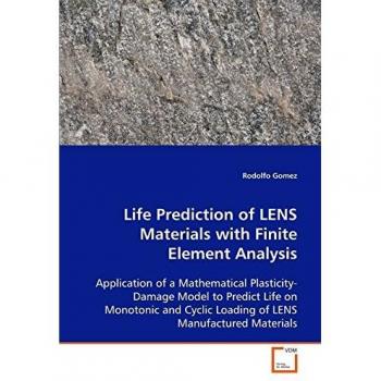 Life Prediction of LENS Materials with Finite Element Analysis