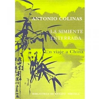 La simiente enterrada: Un viaje a China (Biblioteca de Ensayo / Serie mayor)