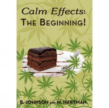 Calm Effects: The Beginning!: Unique Cannabis Cookbook