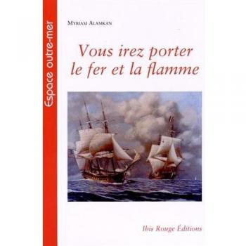 Vous irez porter le fer et la flamme