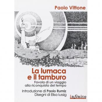 La lumaca e il tamburo. Favola di un viaggio alla riconquista del tempo