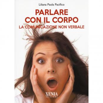 Parlare con il corpo. La comunicazione non verbale