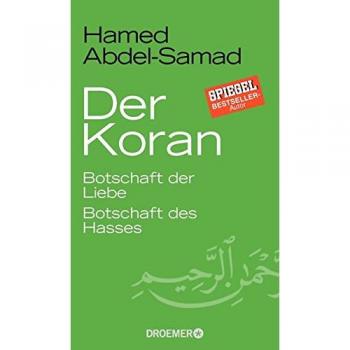 Der Koran: Botschaft der Liebe. Botschaft des Hasses