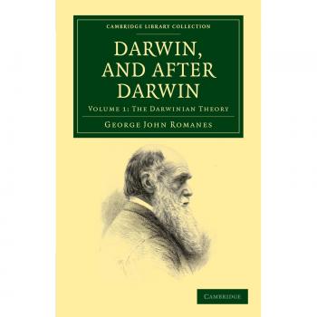 Darwin, and after Darwin 3 Volume Set: Darwin, And After Darwin: Volume 1: The Darwinian Theory: An Exposition of the Darwinian Theory and Discussion ... Collection