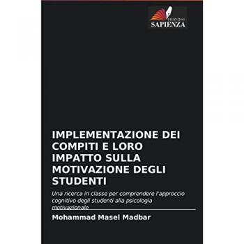 Madbar, Mohammad Masel: IMPLEMENTAZIONE DEI COMPITI E LORO IMPATTO SULLA MOTIVAZIONE DEGLI STUDENTI