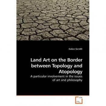 Land Art on the Border between Topology and Atopology