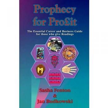 Prophecy for Profit: The Essential Career and Business Guide for Those Who Give Readings