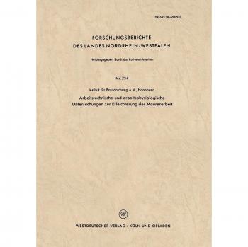 Arbeitstechnische und arbeitsphysiologische Untersuchungen zur Erleichterung der Maurerarbeit: Hrsg.: Institut für Bauforschung e.V. (Forschungsberichte des Landes Nordrhein-Westfalen, 734, Band 734)