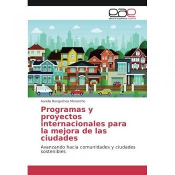 Programas y proyectos internacionales para la mejora de las ciudades: Avanzando hacia comunidades y ciudades sostenibles
