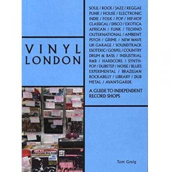 Greig, T: Vinyl London: An Independent Record Shop Guide