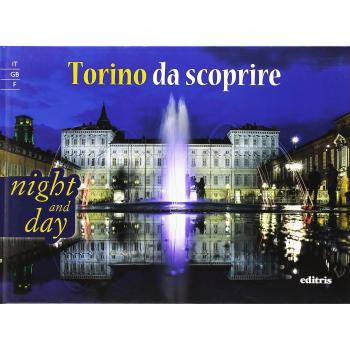 Torino da scoprire. Night and day. Ediz. bilingue