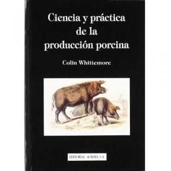 CIENCIA Y PRACTICA DE LA PRODUCCION PORCINA