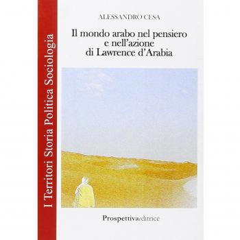 Il mondo arabo nel pensiero e nell'azione di Lawrence d'Arabia