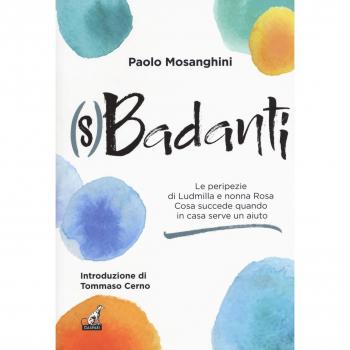 (S)badanti. Le peripezie di Ludmilla e nonna Rosa. Cosa succede quando in casa serve aiuto
