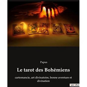 Le tarot des Bohémiens: cartomancie, art divinatoire, bonne aventure et divination