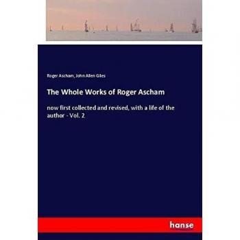 The Whole Works of Roger Ascham