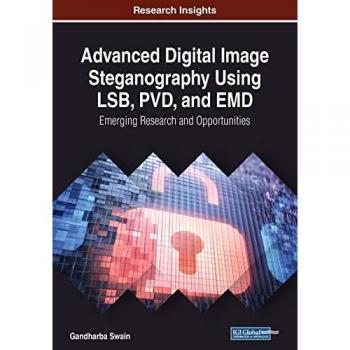 Advanced Digital Image Steganography Using LSB, PVD, and EMD: Emerging Research and Opportunities