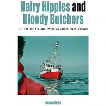 Hairy Hippies and Bloody Butchers: The Greenpeace Anti-Whaling Campaign in Norway