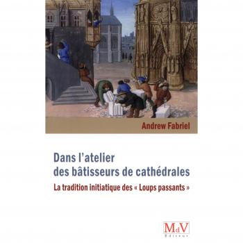 Dans l'atelier des bâtisseurs de cathédrales