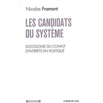 Les candidats du système: Sociologie du conflit d'intérêts en politique