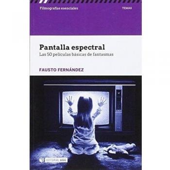 Pantalla Espectral. Las 50 Películas Básicas de Fantasmas