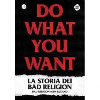 Do what you want. La storia dei Bad Religion