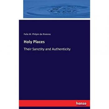 Holy Places: Their Sanctity and Authenticity