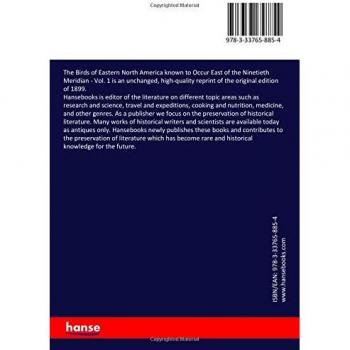 The Birds of Eastern North America known to Occur East of the Ninetieth Meridian: Vol. 1