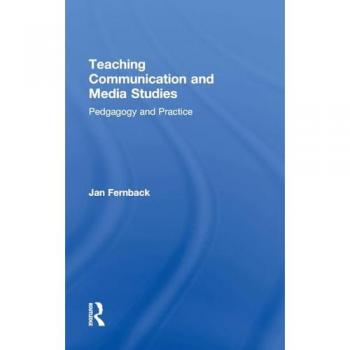 Teaching Communication and Media Studies: Pedagogy and Practice