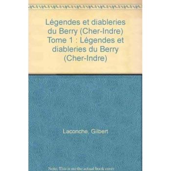 Légendes & diableries du Berry (Cher-Indre). Vol. 1