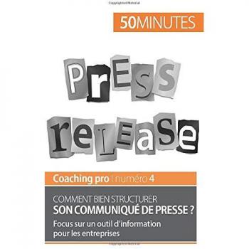 Comment bien structurer son communiqué de presse ?: Focus sur un outil d'information pour les entreprises
