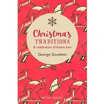 Christmas Traditions : A Celebration of Christmas Lore
