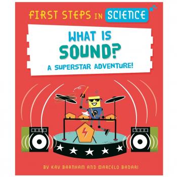 First Steps in Science: First Steps in Science: What is Sound?