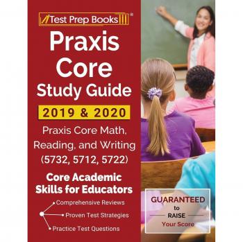 Test Prep Books Praxis Core Study Guide 2019 & 2020: Praxis Core Math, Reading, And Writing (5732, 5712, 5722) [Core Academic Skills For Educators]
