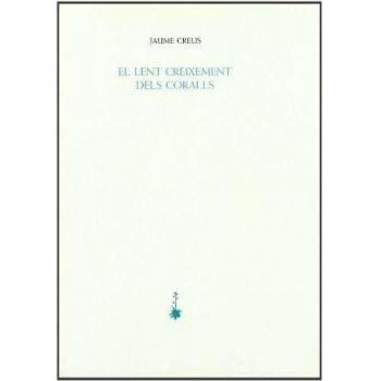 El lent creixement dels coralls (Poesia dels Quaderns Crema)