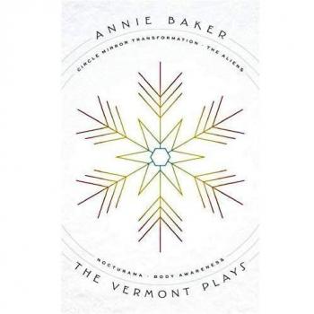The Vermont Plays by Annie Baker