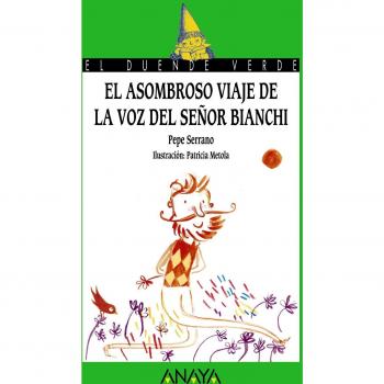 El asombroso viaje de la voz del señor Bianchi (Tapa blanda).