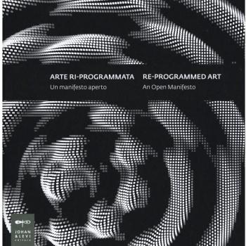 Arte ri-programmata. Un manifesto aperto-Re-programmed art. An open manifesto