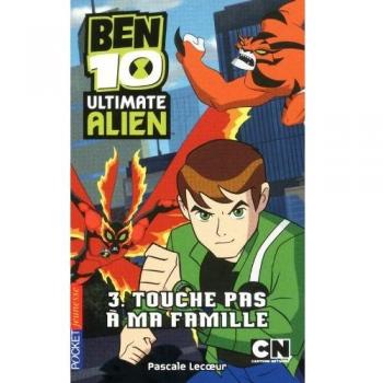 Ben 10 Ultimate Alien, Tome 3 : Touche pas à ma famille